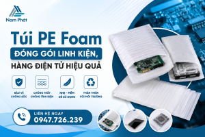 Túi PE Foam Đóng Gói Linh Kiện, Hàng Điện Tử Hiệu Quả