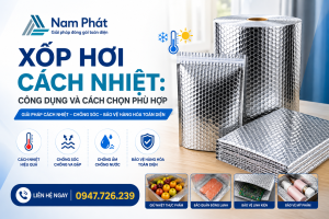 Xốp Hơi Cách Nhiệt: Công Dụng Và Cách Chọn Phù Hợp